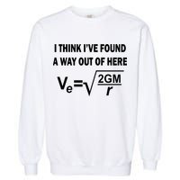 I Think I've Found A Way Out Of Here Garment-Dyed Sweatshirt