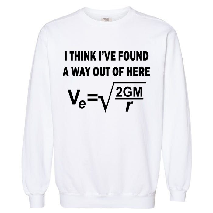 I Think I've Found A Way Out Of Here Garment-Dyed Sweatshirt