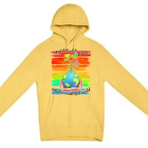 I Think To Myself What A Wonderful World Premium Pullover Hoodie