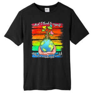 I Think To Myself What A Wonderful World Tall Fusion ChromaSoft Performance T-Shirt