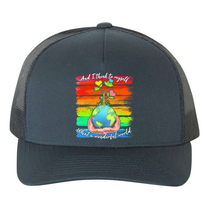 I Think To Myself What A Wonderful World Yupoong Adult 5-Panel Trucker Hat