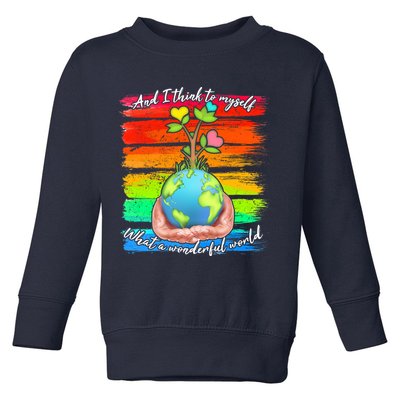I Think To Myself What A Wonderful World Toddler Sweatshirt