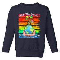 I Think To Myself What A Wonderful World Toddler Sweatshirt