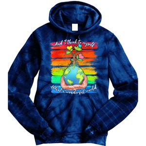 I Think To Myself What A Wonderful World Tie Dye Hoodie