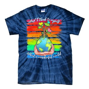 I Think To Myself What A Wonderful World Tie-Dye T-Shirt