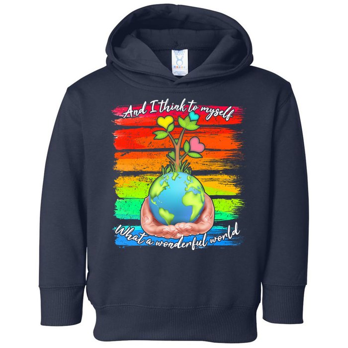 I Think To Myself What A Wonderful World Toddler Hoodie