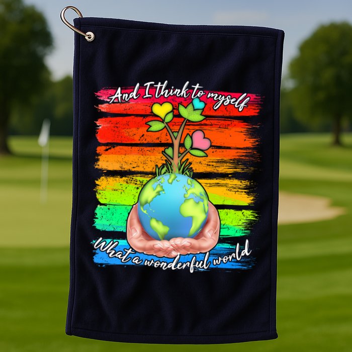 I Think To Myself What A Wonderful World Golf Towel
