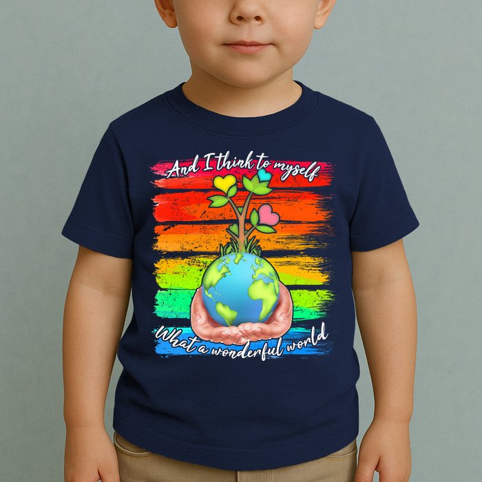 I Think To Myself What A Wonderful World Toddler T-Shirt