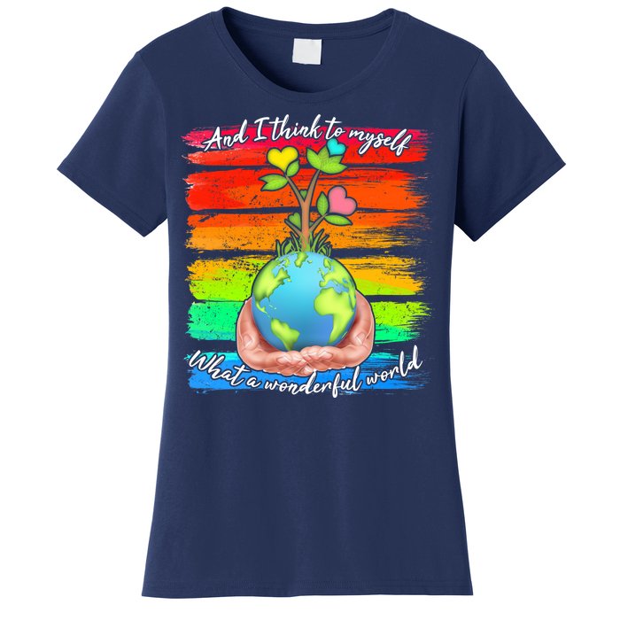 I Think To Myself What A Wonderful World Women's T-Shirt