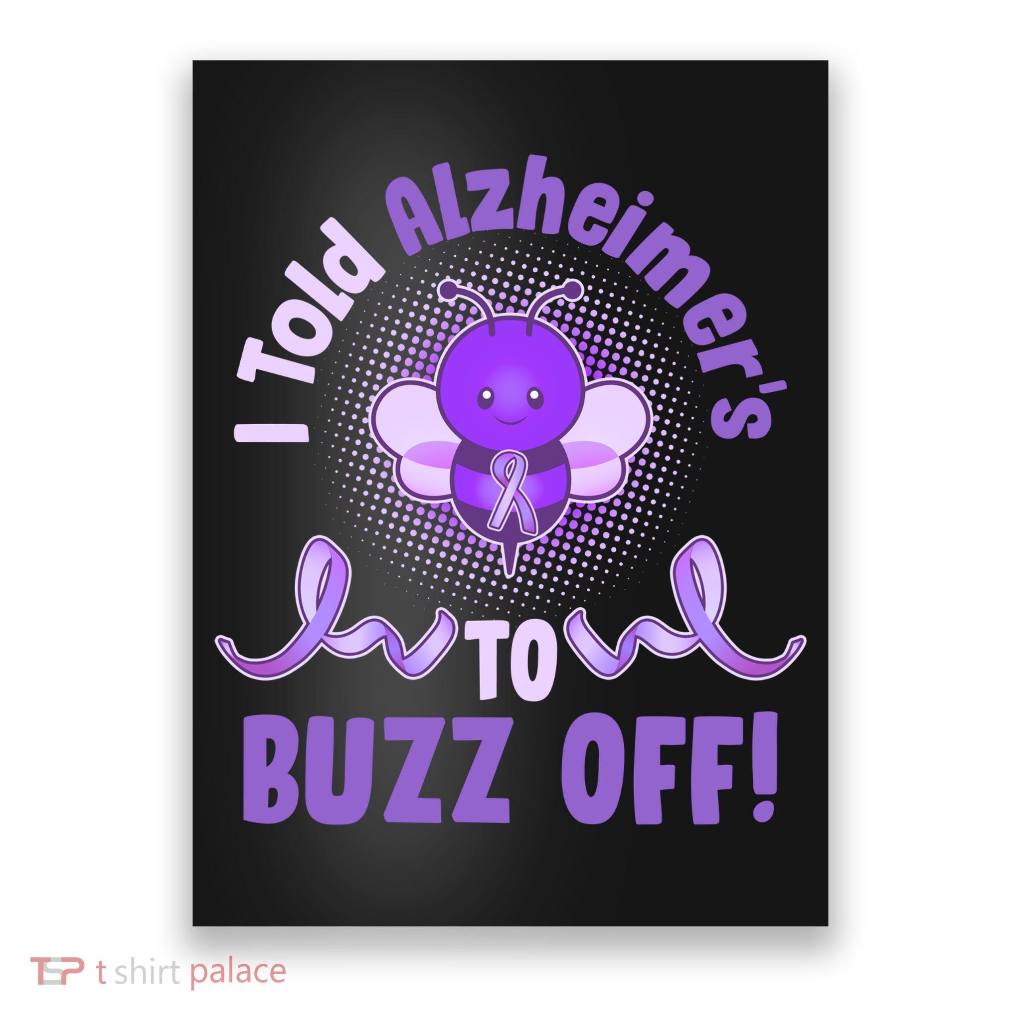 I Told Alzheimer's To Buzz Off Purple Ribbon Bee Poster