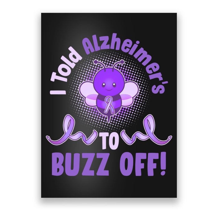 I Told Alzheimer's To Buzz Off Purple Ribbon Bee Poster