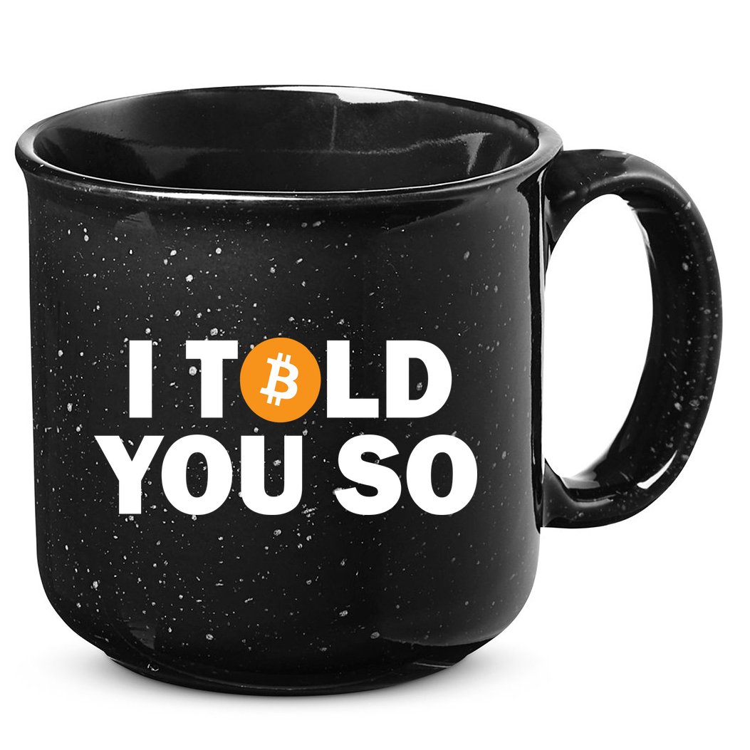 I Told You So Funny Bitcoin 15oz Campfire Ceramic Mug