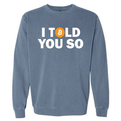 I Told You So Funny Bitcoin Garment-Dyed Sweatshirt