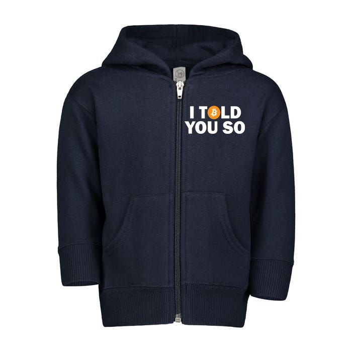 I Told You So Funny Bitcoin Toddler Zip Fleece Hoodie