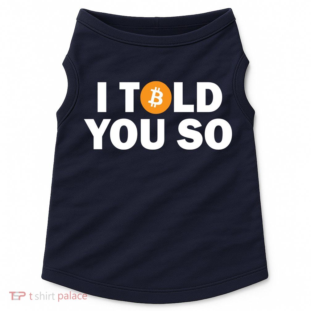 I Told You So Funny Bitcoin Doggie Tank