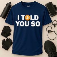 I Told You So Funny Bitcoin Performance Shirt