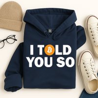 I Told You So Funny Bitcoin Hoodie