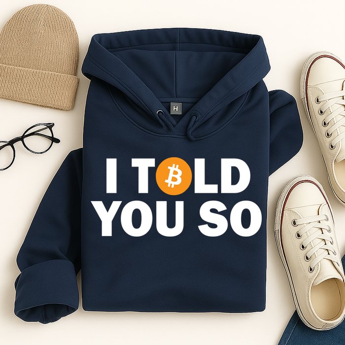 I Told You So Funny Bitcoin Hoodie