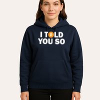 I Told You So Funny Bitcoin Hoodie