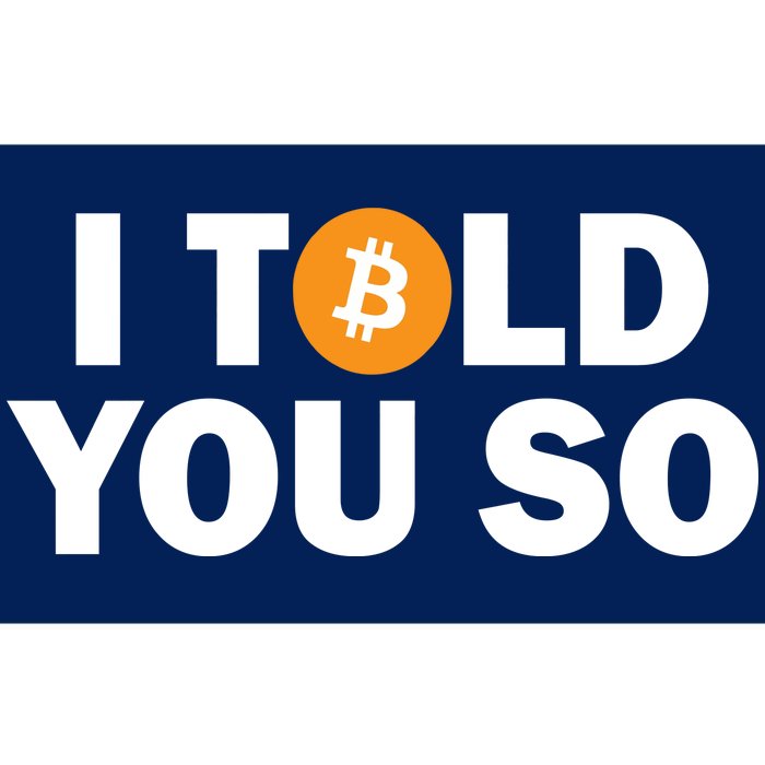 I Told You So Funny Bitcoin Bumper Sticker