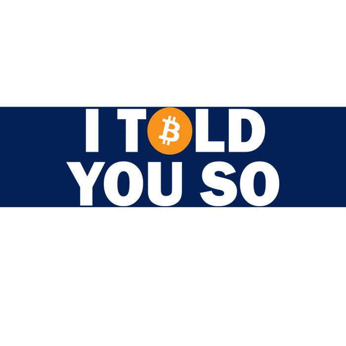 I Told You So Funny Bitcoin Bumper Sticker