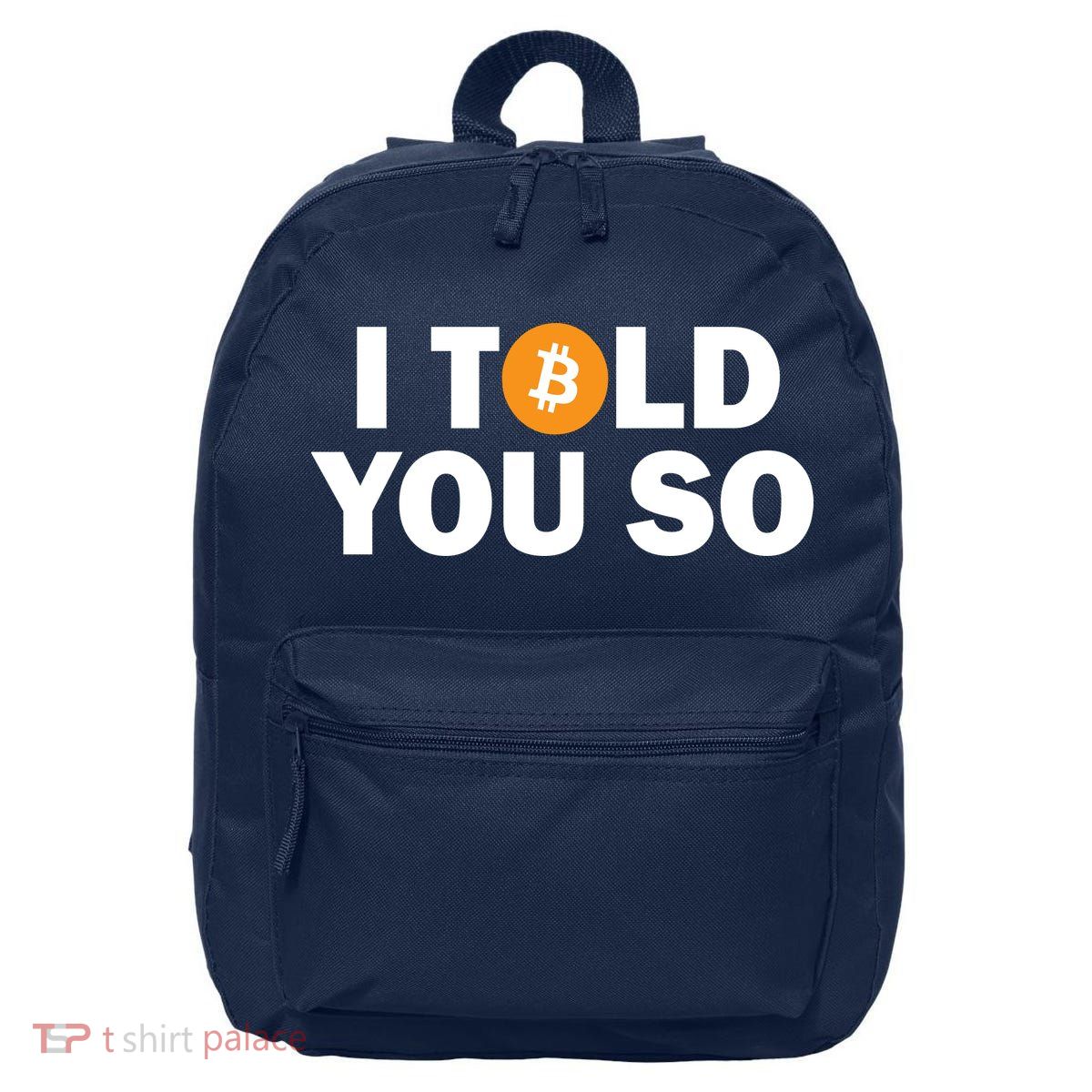 I Told You So Funny Bitcoin 16 in Basic Backpack