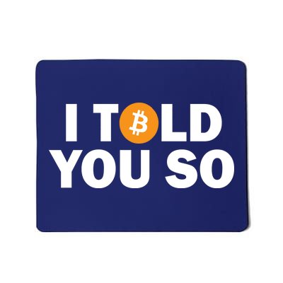 I Told You So Funny Bitcoin Mousepad