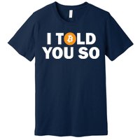 I Told You So Funny Bitcoin Premium T-Shirt