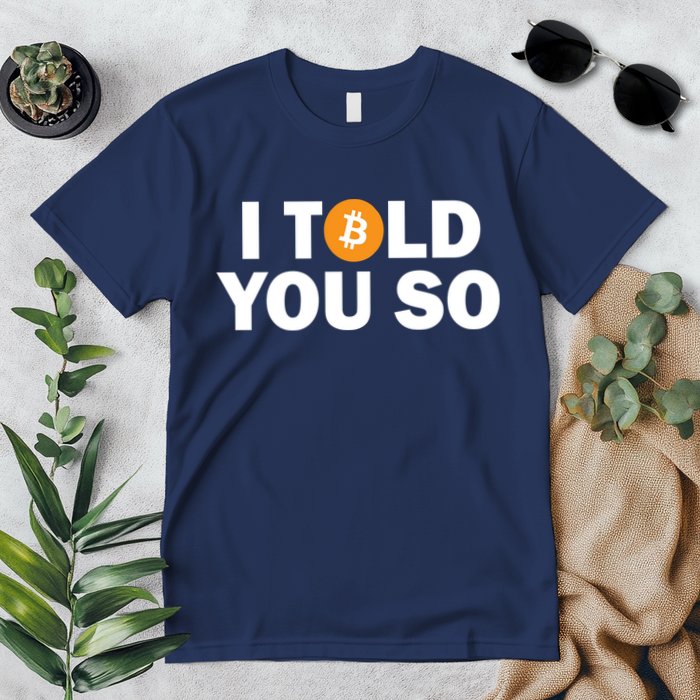 I Told You So Funny Bitcoin Premium T-Shirt