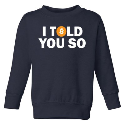 I Told You So Funny Bitcoin Toddler Sweatshirt