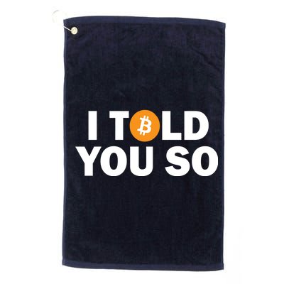 I Told You So Funny Bitcoin Platinum Collection Golf Towel