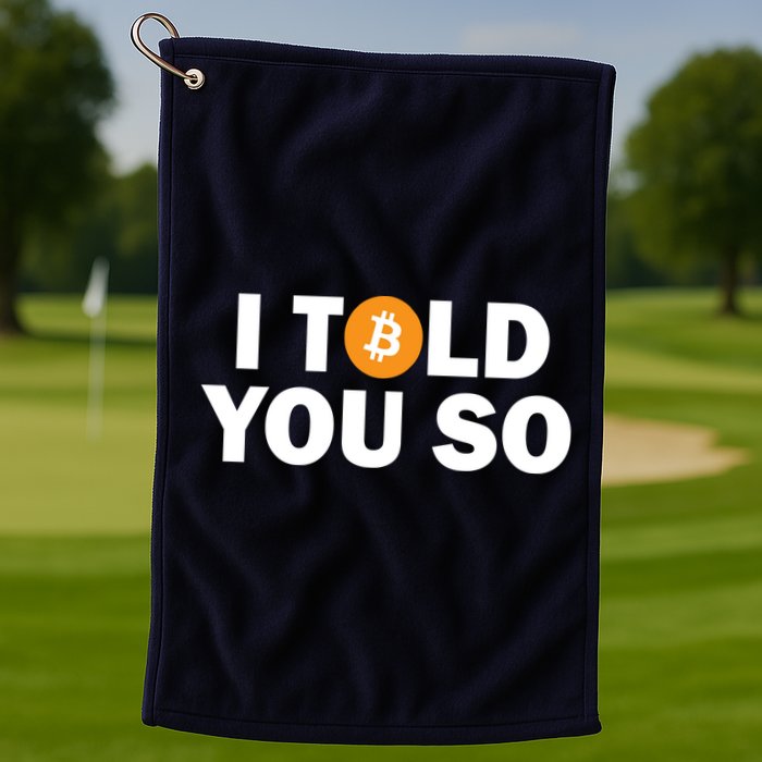 I Told You So Funny Bitcoin Golf Towel