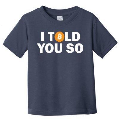 I Told You So Funny Bitcoin Toddler T-Shirt