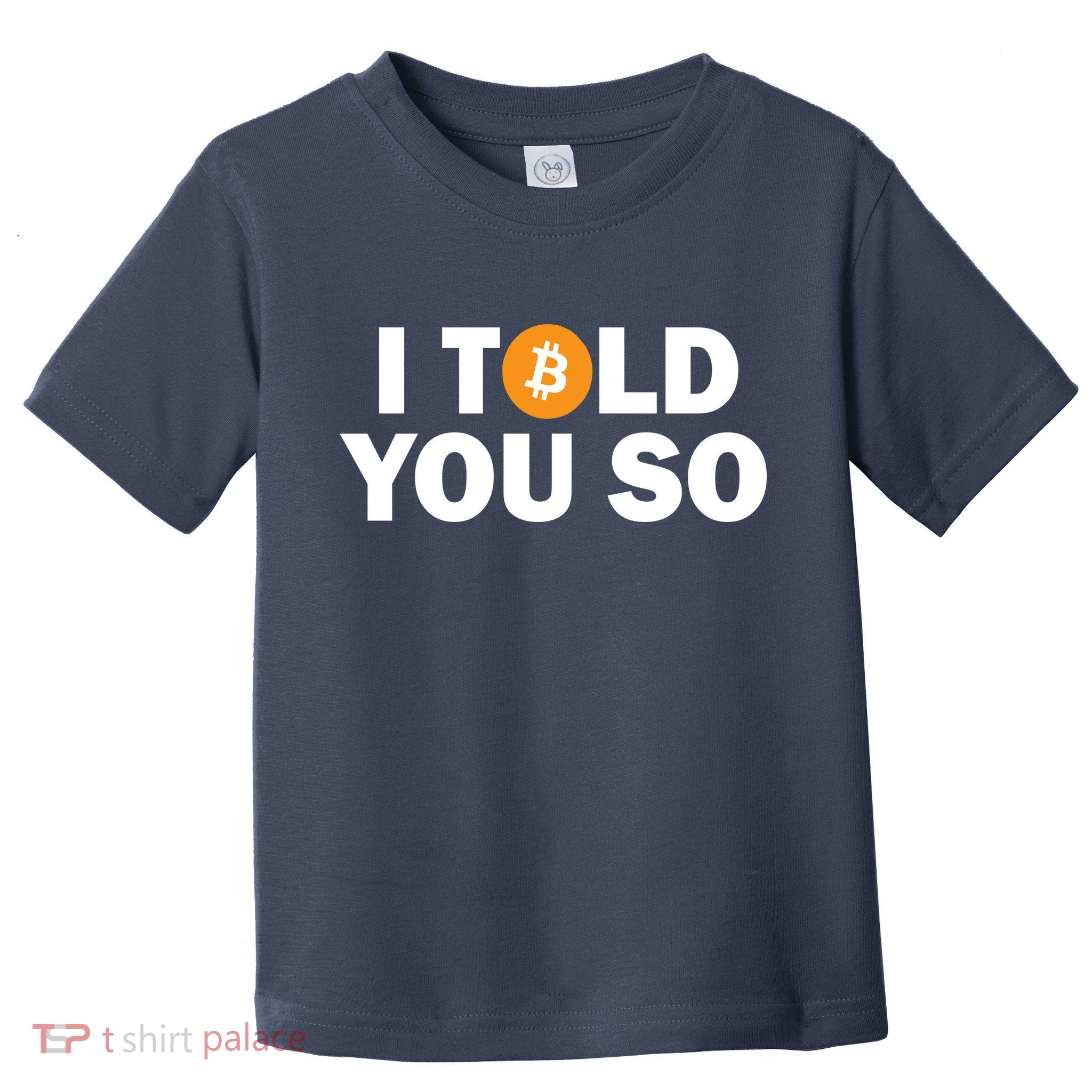 I Told You So Funny Bitcoin Toddler T-Shirt