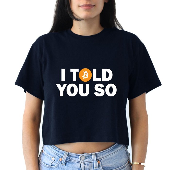 I Told You So Funny Bitcoin Crop Top