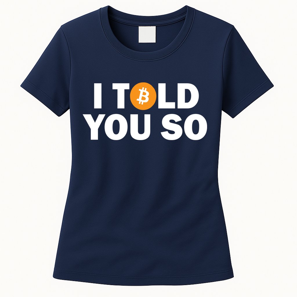 I Told You So Funny Bitcoin Womens T-Shirt