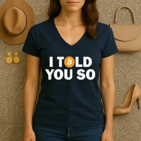 I Told You So Funny Bitcoin Women's V-Neck T-Shirt