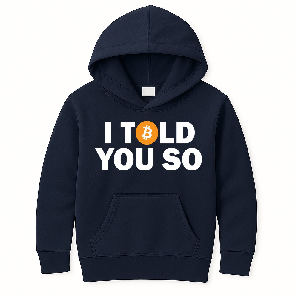 I Told You So Funny Bitcoin Kids Hoodie