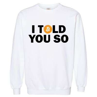 I Told You So Funny Bitcoin Garment-Dyed Sweatshirt
