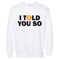 I Told You So Funny Bitcoin Garment-Dyed Sweatshirt