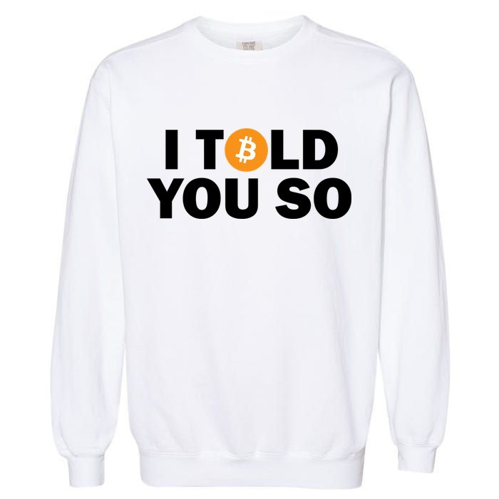I Told You So Funny Bitcoin Garment-Dyed Sweatshirt