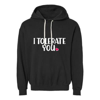 I Tolerate You Funny Anti Valentines Day Garment-Dyed Fleece Hoodie