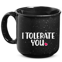 I Tolerate You Funny Anti Valentines Day 15oz Campfire Ceramic Mug