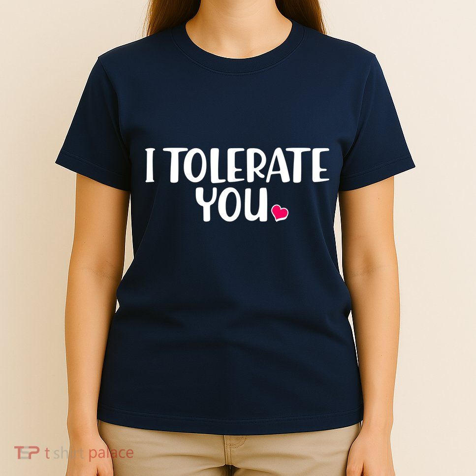 I Tolerate You Funny Anti Valentines Day T-Shirt
