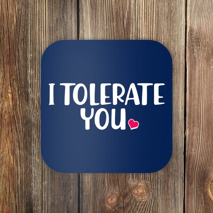 I Tolerate You Funny Anti Valentines Day Coaster