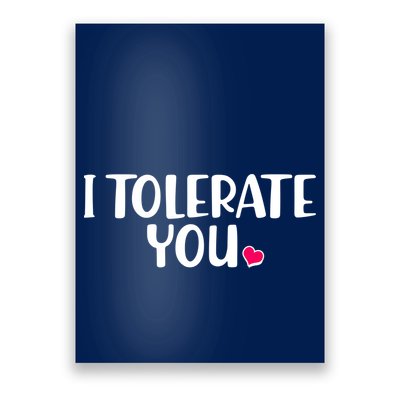I Tolerate You Funny Anti Valentines Day Poster
