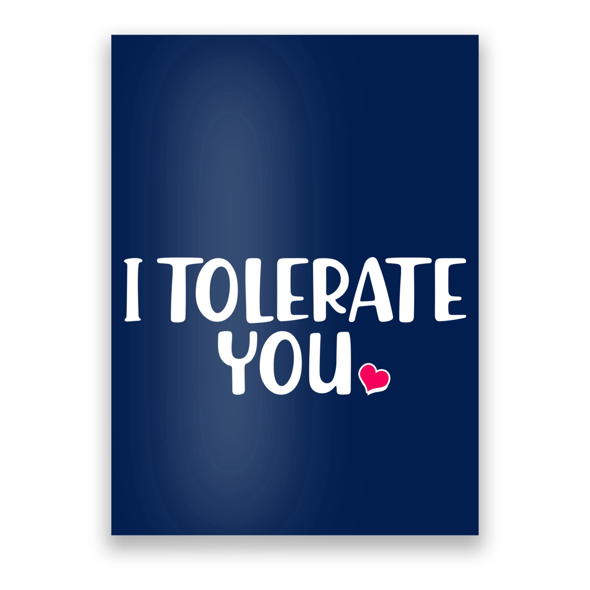 I Tolerate You Funny Anti Valentines Day Poster
