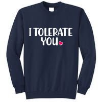 I Tolerate You Funny Anti Valentines Day Tall Sweatshirt