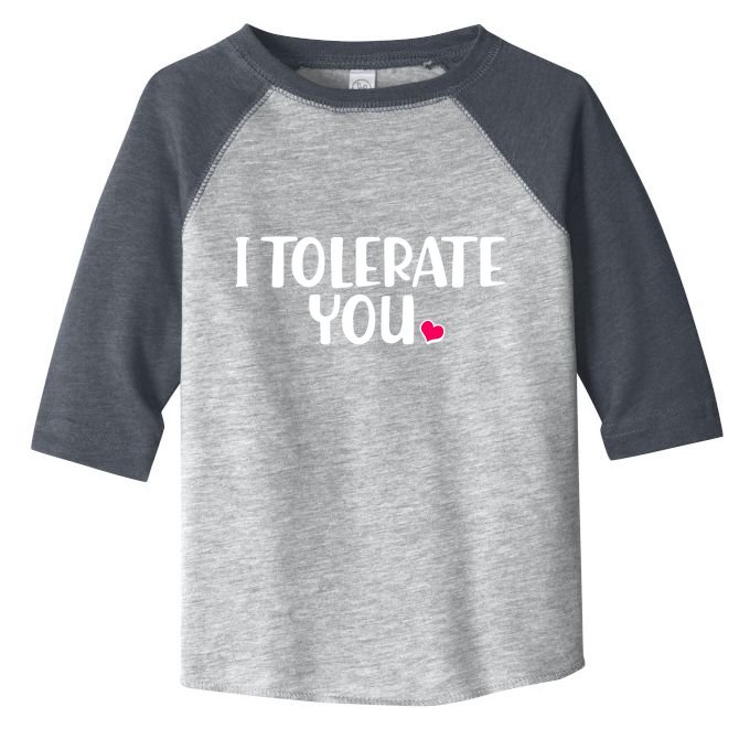 I Tolerate You Funny Anti Valentines Day Toddler Fine Jersey T-Shirt