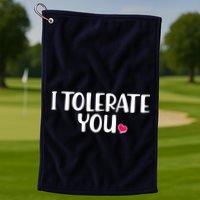 I Tolerate You Funny Anti Valentines Day Golf Towel
